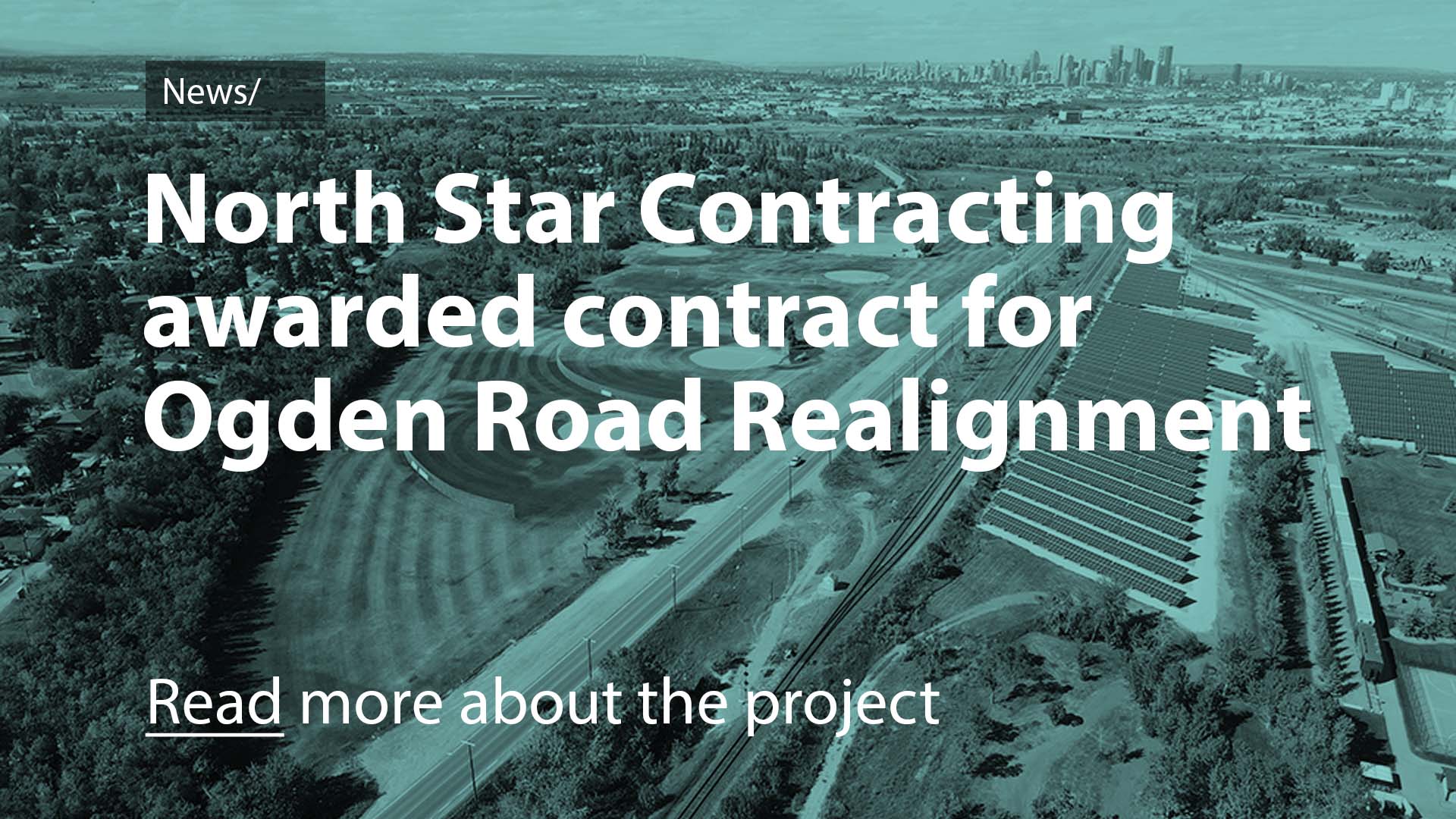 North Star Contracting  awarded contract for  Ogden Road Realignment. Read more about the project